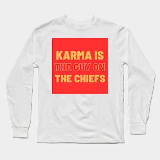 Karma is the guy on the Chiefs! Long Sleeve T-Shirt